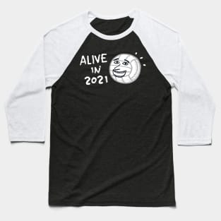 Alive in 2021 Baseball T-Shirt